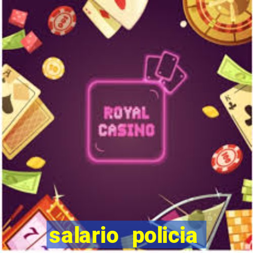 salario policia civil ba